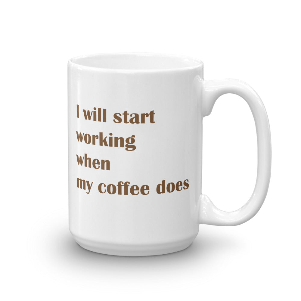 I will start  working  when my coffee does