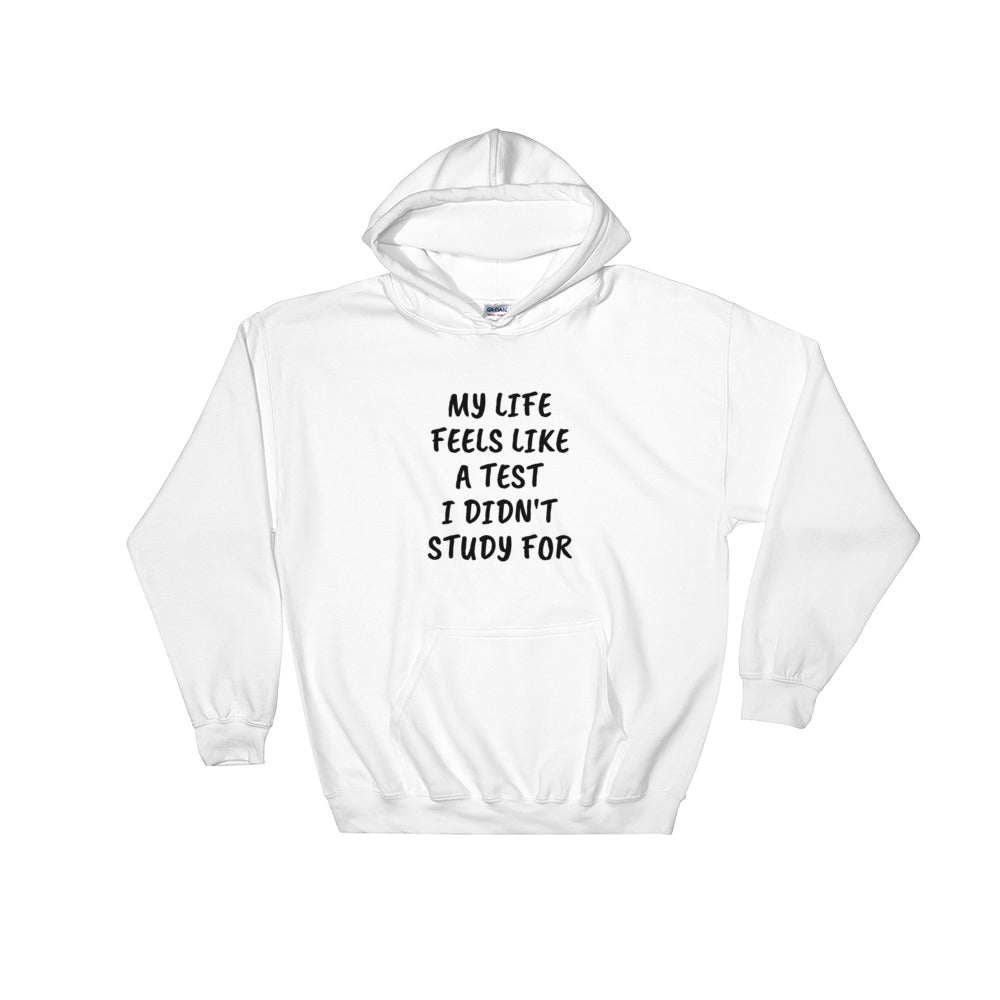 My life is a test Hooded Sweatshirt