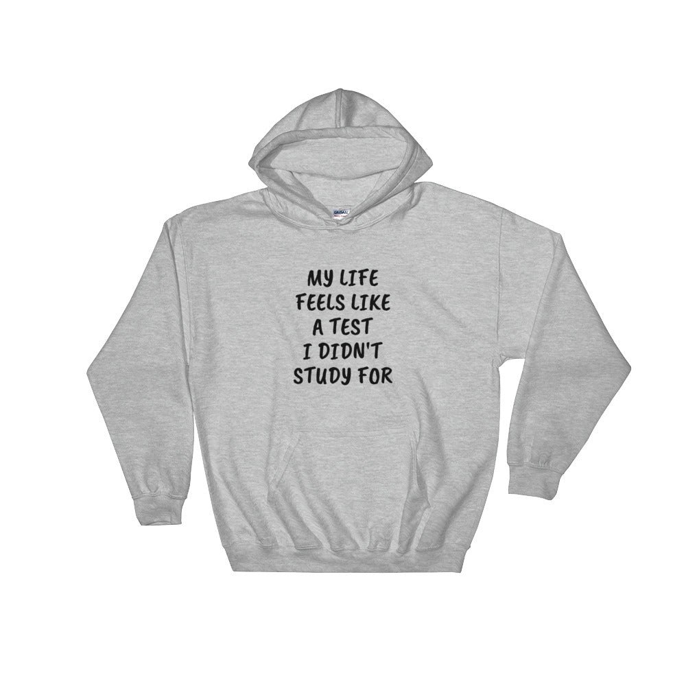 My life is a test Hooded Sweatshirt