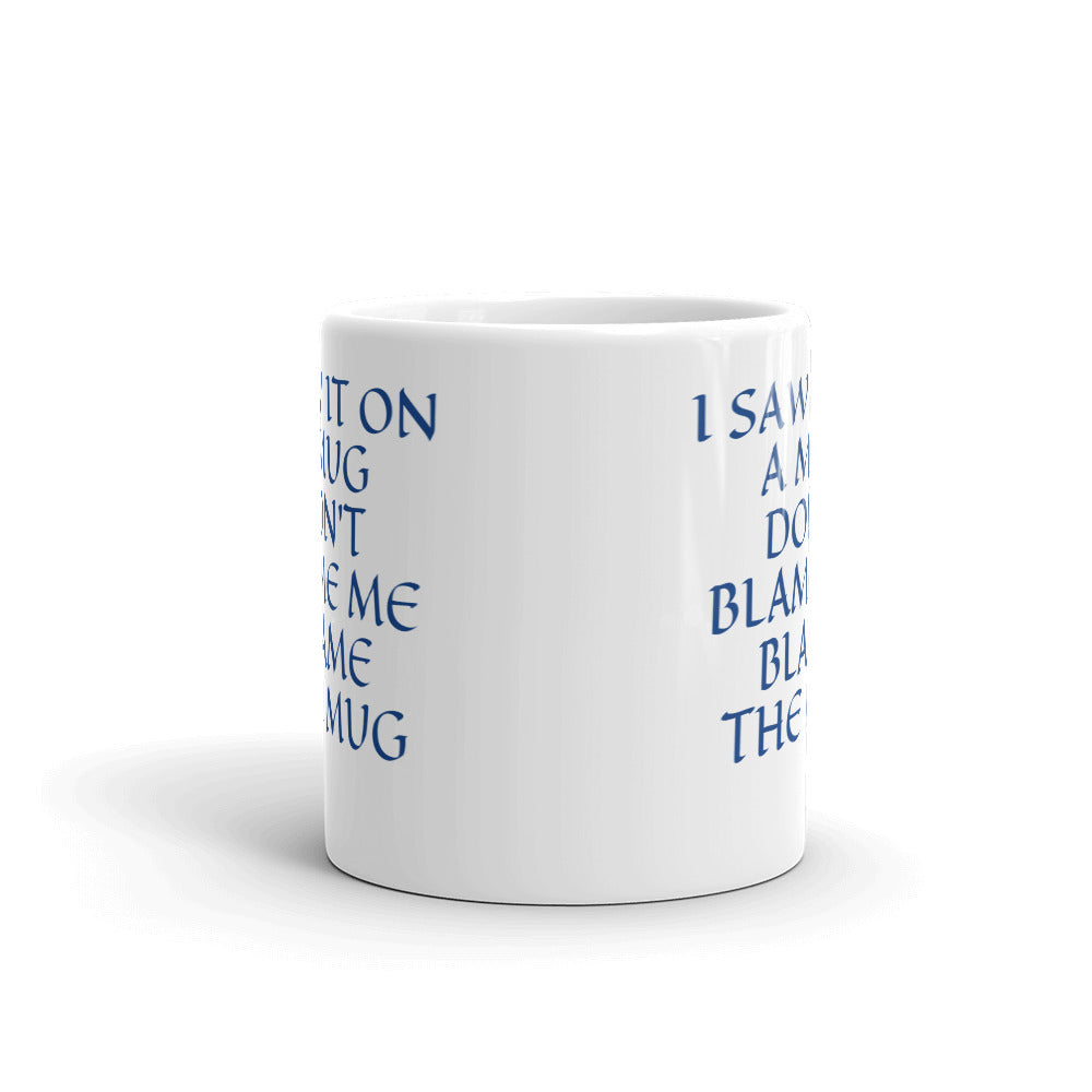 DON'T BLAME ME, BLAME THE MUG